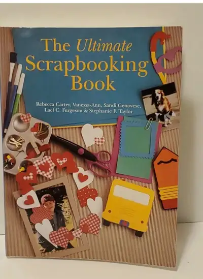 The Ultimate Scrapbooking Book by Stephanie F. Taylor, Rebecca C, View more