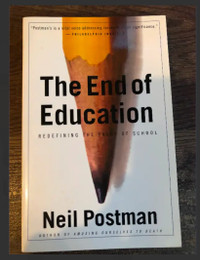 The End of Education by Neil Postman