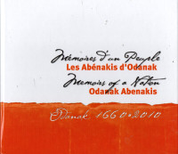 Mémoires d'un Peuple. Les Abénakis d'Odanak 1660-2010