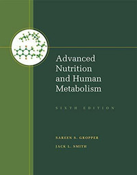 Advanced Nutrition and Human Metabolism 6E - Gropper, Smith