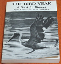 The Bird Year - A Book For Birders by John Davis and Alan Baldri