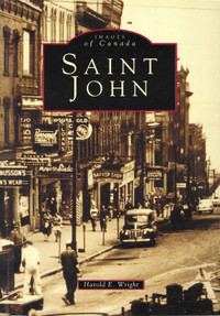 SAINT JOHN (Images of Canada) Harold E Wright 1996 New Brunswick
