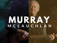 MURRAY McLAUCHLAN | Tidemark Theatre | May 11