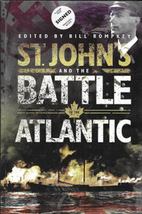 ST. JOHN’S & THE BATTLE IN THE ATLANTIC Bill Rompkey 2009 Signed