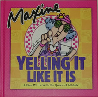 Maxine Yelling it Like it is Hard Cover Book