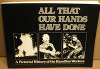 All That Our Hands Have Done History Hamilton Working Class