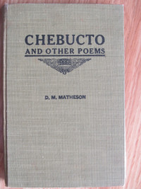 CHEBUCTO AND OTHER POEMS - by D. M Matheson – 1919