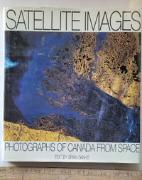 Satellite Images: Photographs of Canada from Space Hardcover