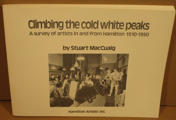 Climbing the Cold White Peaks  Artists in & From Hamilton 1910-5 in Non-fiction in Hamilton