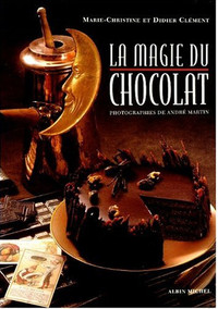 La Magie du chocolat *  DIDIER et MARIE-CHRISTINE CLÉMENT