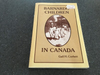 Barnardo Children in Canada by Gail H.Corbett