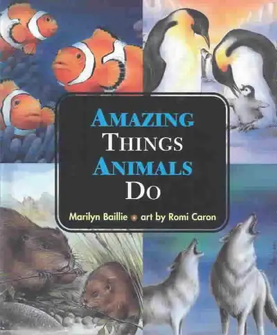 BRAND NEW- AMAZING THINGS ANIMALS DO Marilyn Baillie, View more