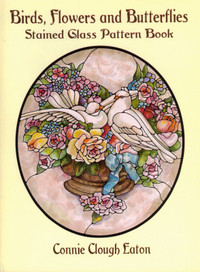 BIRDS FLOWERS & BUTTERFLIES STAINED GLASS PATTERN BOOK~ CC EATON