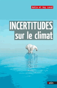 Incertitudes sur le climat par Katia Laval et Guy Laval