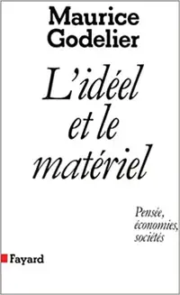L'idéel et le matériel - Pensée, économies, sociétés M. Godelier