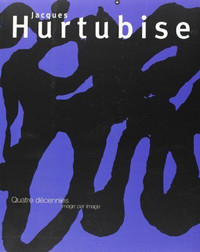 Jacques Hurtubise. Quatre decennies Image par image MBAM 1998