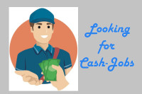 Need Cash Job / Full Time