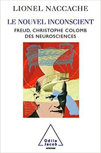 Le Nouvel Inconscient - Freud, le... Colomb des neurosciences