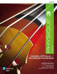 Physique 3 - Onde, optique et physique moderne 5e édition Benson