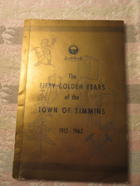 The Fifty Golden Years of the Town of Timmins 1912-1962