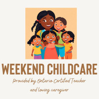 Weekend Child Care - Provided by Ontario Certified Teacher