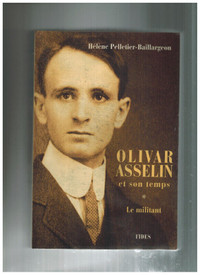 livre Olivar Asselin et son temps tome 1 par H Pelletier-Baillar