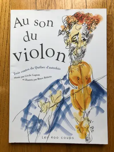 LIVRE ENFANT * AU SON DU VIOLON * ce CÉCILE GAGNON Le livre est en très bon état, comme neuf ÉDITION...