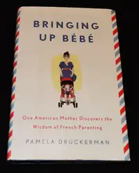 Bringing Up Bébé - By Pamela Druckerman