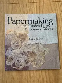 Papermaking With Garden Plants & Common Weeds, Paperback