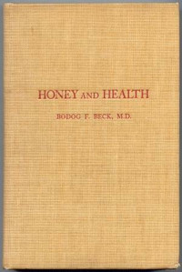 Honey and Health ~ Bodog F. Beck