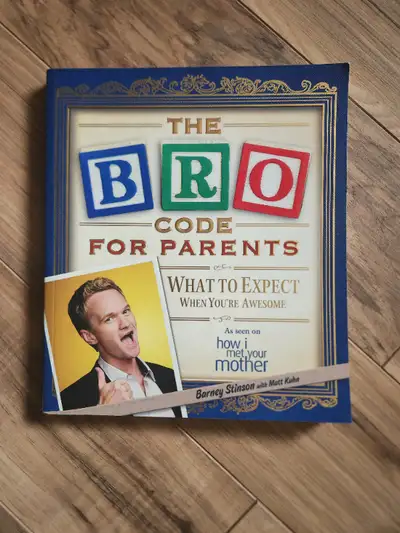 The Bro Code for Parents - What to Expect When You're Awesome, View more