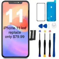 iPhone 11 lcd replacement only $79.99 with 3 months warranty 