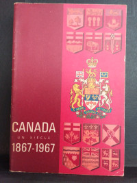 CANADA UN SIECLE 1867-1967 