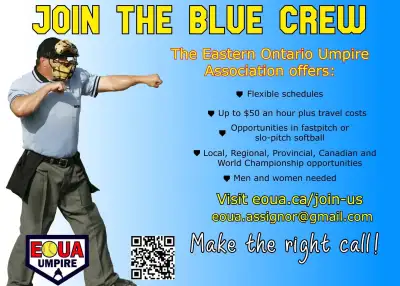 Join the Blue Crew! The Eastern Ontario Umpire Association offers: - flexible schedules - up to $50...