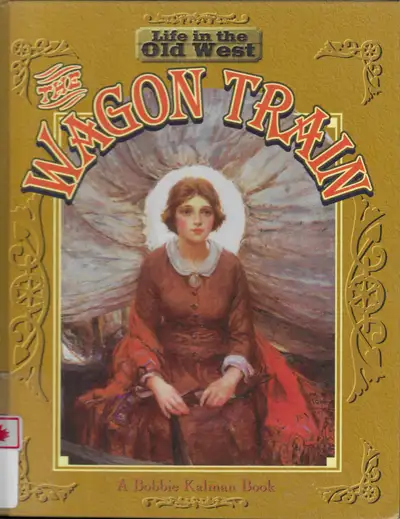 Life in the Old West: WAGON TRAIN by Bobbie Kalman - 1999 Hcvr, View more