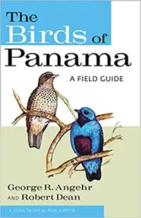The Birds of Panama - A Field Guide by G. R. Angehr and R. Dean