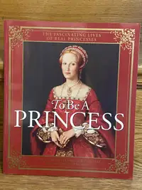 To be a Princess (biographies for 12 real princesses)