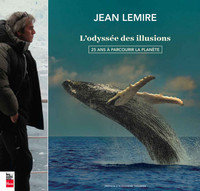BIOGRAPHIE * Jean Lemire * L'Odyssée des illusions : 25 ans