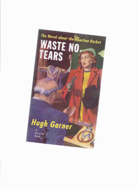 Waste No Tears Hugh Garner rare pseudonymous work Jarvis Warwick