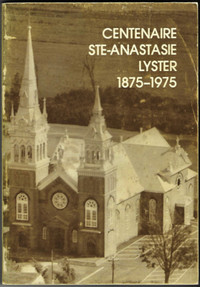 Centenaire Ste- Anastasie Lyster 1875-1975 MONOGRAPHIE Bécancour