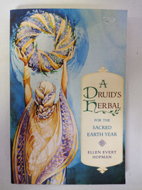 A DRUID'S HERBAL FOR THE SACRED EARTH YEAR