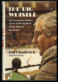 “The Big Whistle” by Bill Chadwick hardcover hockey memoir