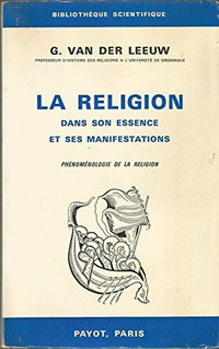 La religion dans son essence et ses manifestations Van Der Leeuw