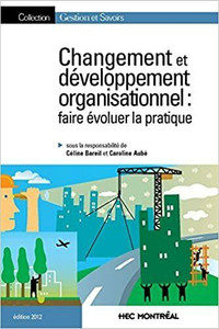 Changement et développement organisationnel, édition 2012 Bareil