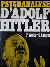 Psychanalyse d'Adolf Hitler par Walter C. Langer