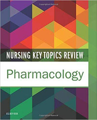Nursing Key Topics Review - Pharmacology by Elsevier