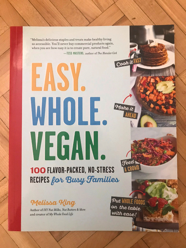 Easy. Whole. Vegan. 100 Flavor-Packed, Recipes for Busy Families in Non-fiction in Vancouver