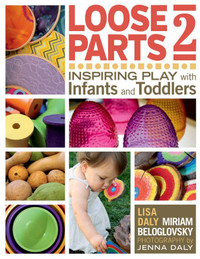 Loose Parts 2 Inspiring Play with Infants 9781605544649