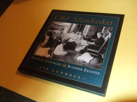 Old Muskoka: Century Homes and Summer Estates -by Liz Lundell