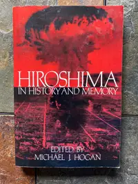 Hiroshima In History and Memory Edited Michael J Hogan
